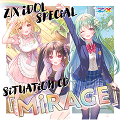 Z/X -Zillions of enemy X- iDOL SPECiAL SiTUATiON CD「MiRAGE 